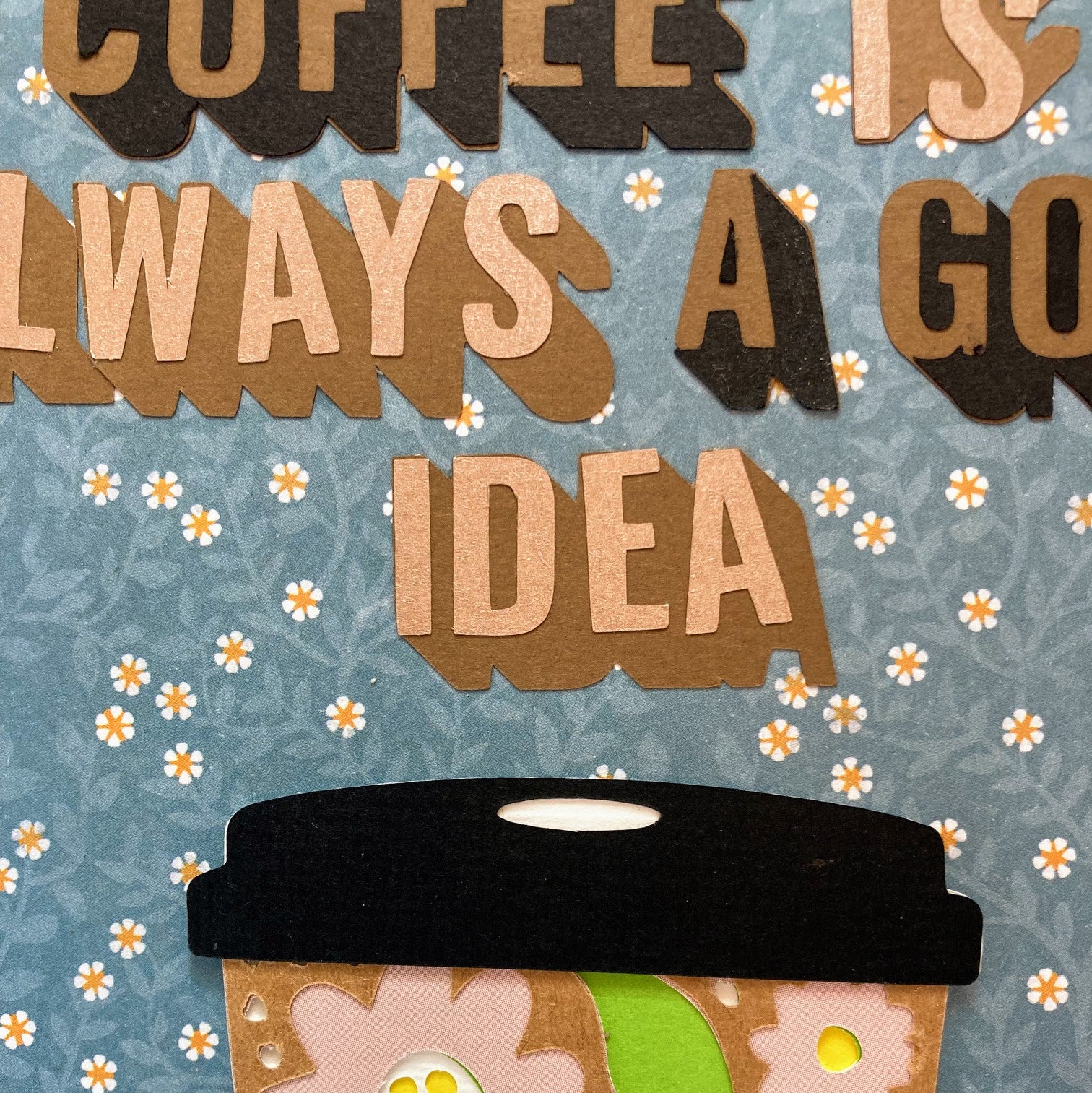 Coffee is Always a Good Idea Decorative Frame - detalle texto